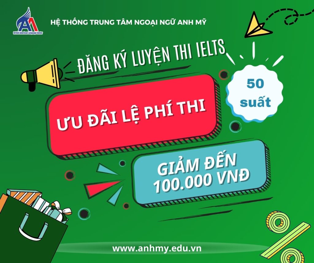 Hình 5: Ưu đãi giảm lệ phí thi đến 100.000 VNĐ dành cho 50 học viên đăng ký ôn thi IELTS tại Anh Mỹ