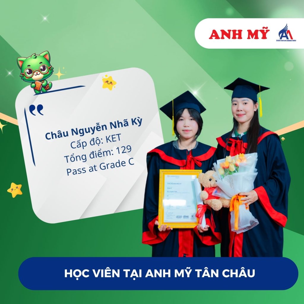 Vinh danh học viên Châu Nguyễn Nhã Kỳ (KET) tại Anh Mỹ Tân Châu