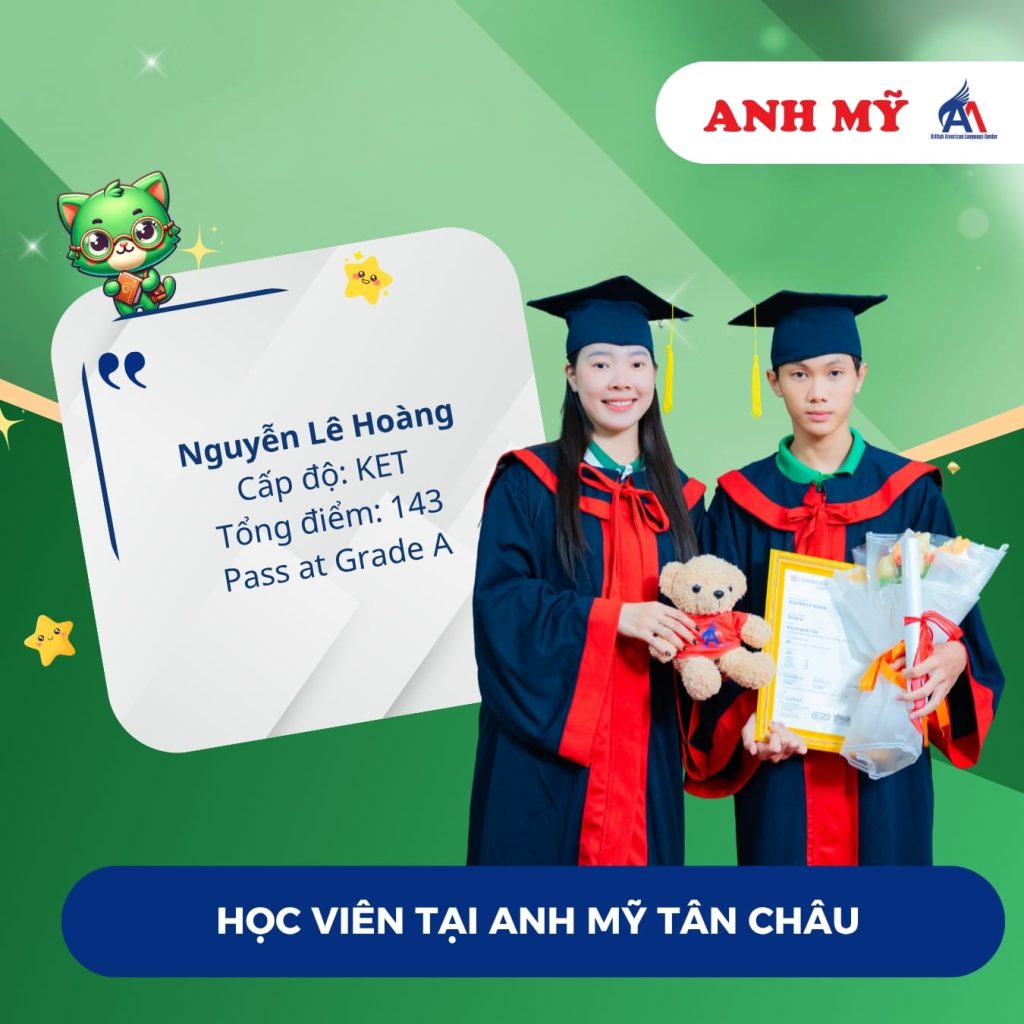 Vinh danh học viên Nguyễn Lê Hoàng (KET) tại Anh Mỹ Tân Châu