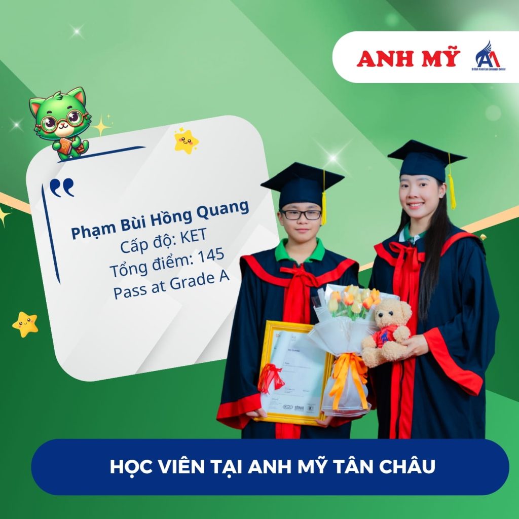 Vinh danh học viên Phạm Bùi Hồng Quang (KET) tại Anh Mỹ Tân Châu