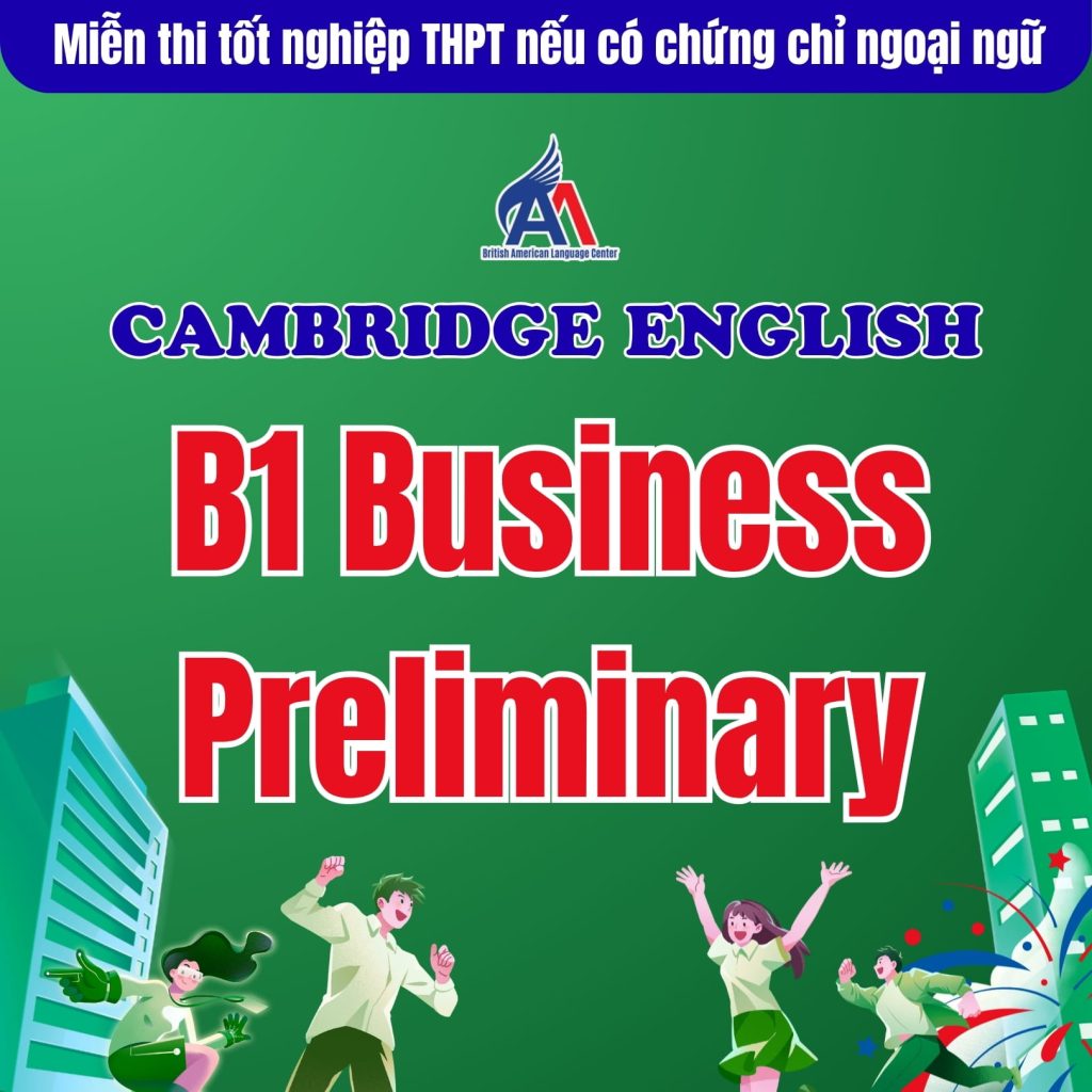 Miễn thi tốt nghiệp THPT môn ngoại ngữ cho thí sinh có chứng chỉ Cambridge English B1 Business Preliminary