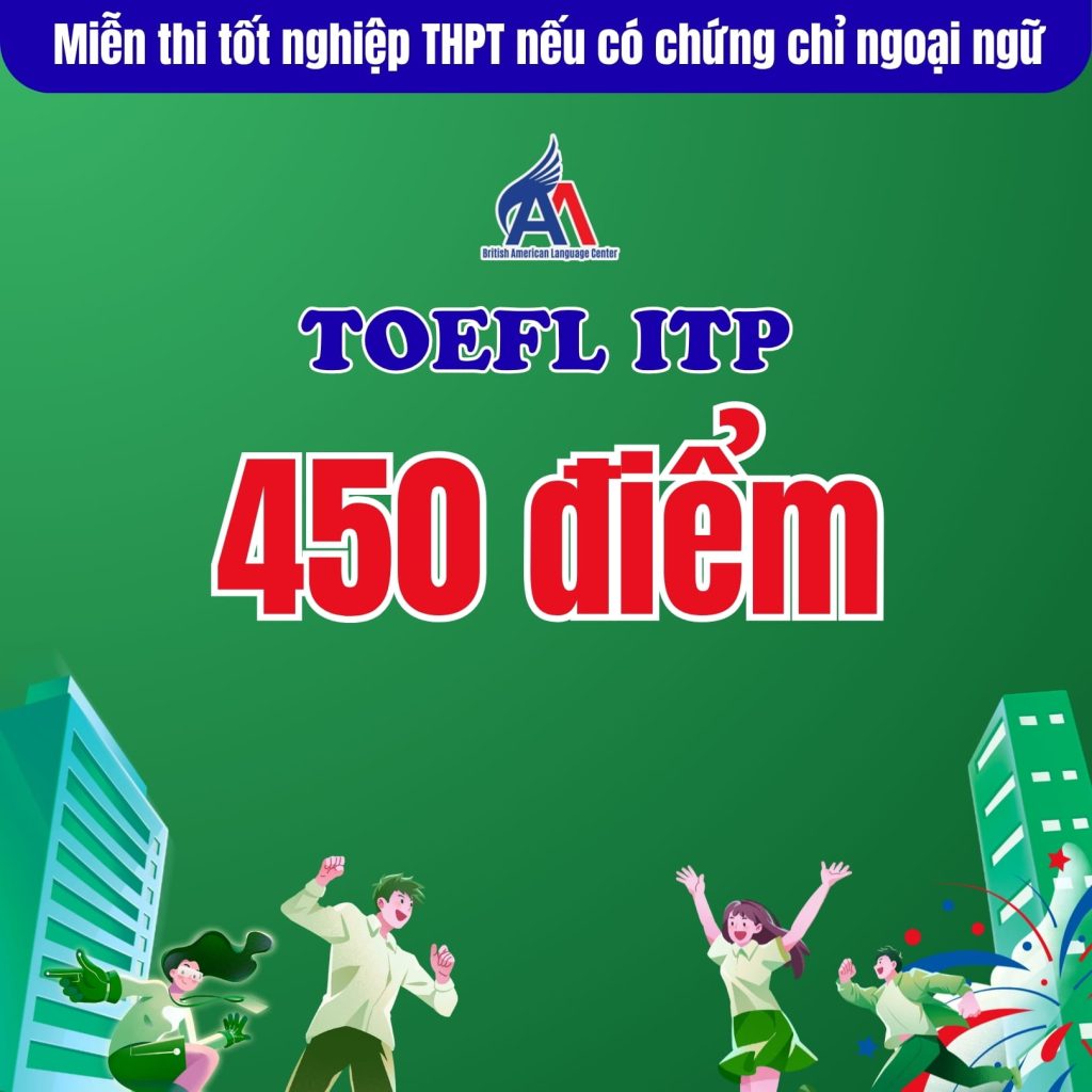 Miễn thi tốt nghiệp THPT môn ngoại ngữ cho thí sinh có chứng chỉ TOEFL ITP từ 450 điểm